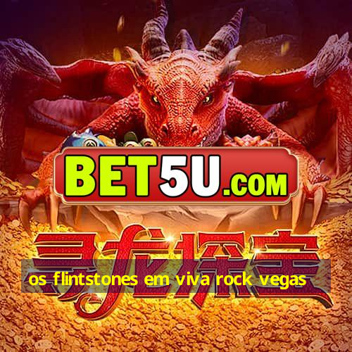 os flintstones em viva rock vegas